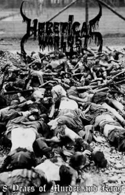 Heretical Warlust : 8 Years of Murder and Kaos